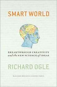 Smart World Breakthrough Creativity and the New Science of Ideas 
