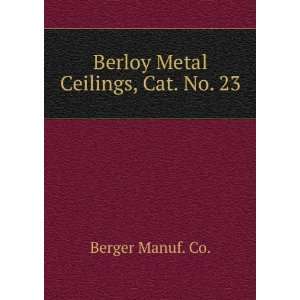  Berloy Metal Ceilings, Cat. No. 23 Berger Manuf. Co 