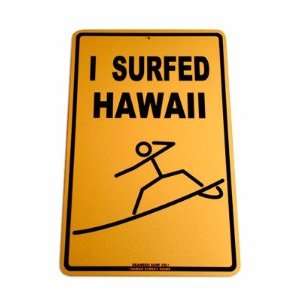  I Surfed Hawaii Aluminum Street Sign