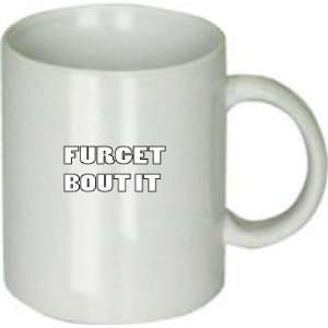  Furget Bout It Mug 