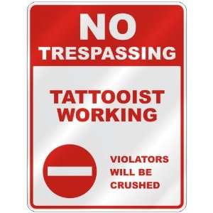 NO TRESPASSING  TATTOOIST WORKING VIOLATORS WILL BE CRUSHED  PARKING 