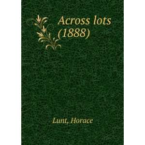  Across lots, (9781275519855) Horace. Lunt Books