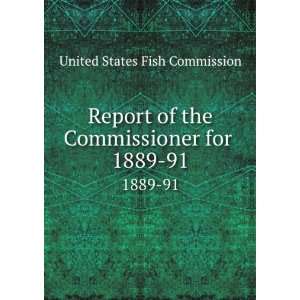   the Commissioner for . 1889 91 United States Fish Commission Books
