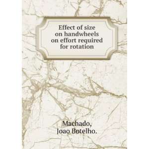   on effort required for rotation. Joao Botelho. Machado Books