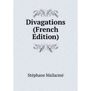    Divagations (French Edition) StÃ©phane MallarmÃ© Books