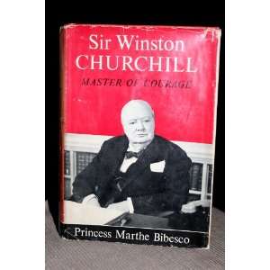   WINSTON CHURCHILL  MASTER OF COURAGE MARTHE, PRINCESS BIBESCO Books