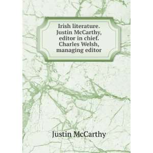   in chief. Charles Welsh, managing editor Justin McCarthy Books