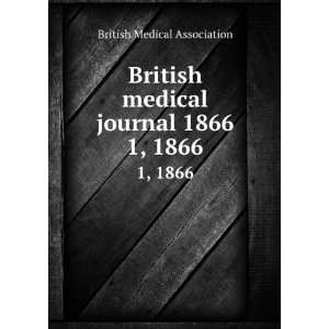  British medical journal 1866. 1, 1866 British Medical 