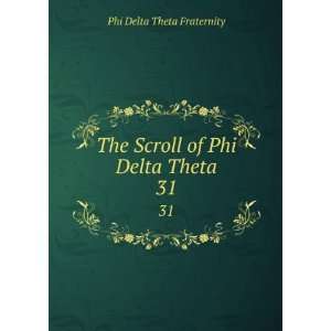   The Scroll of Phi Delta Theta. 31 Phi Delta Theta Fraternity Books