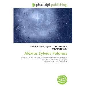  Alexius Sylvius Polonus (9786132870612) Books