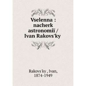   ¯ / Ivan RakovsÊ¹kyÄ­. Ivan, 1874 1949 RakovsÊ¹kyÄ­ Books