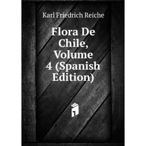  Flora De Chile, Volume 4 (Spanish Edition) Karl Friedrich 