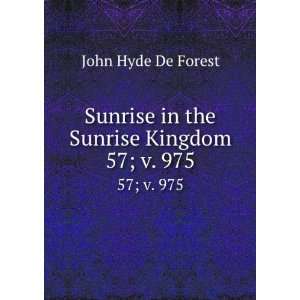  Sunrise in the Sunrise Kingdom. 57; v. 975 John Hyde De 