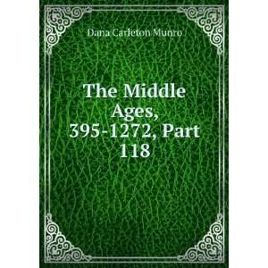    The Middle Ages, 395 1272, Part 118 Dana Carleton Munro Books