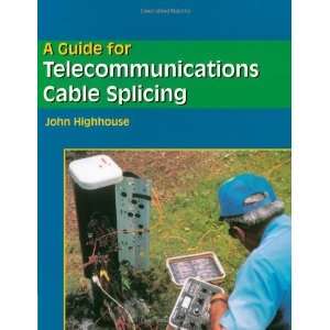   Telecommunications Cable Splicing [Paperback] John Highhouse Books