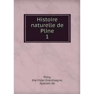   de Pline. 1 the Elder,Grandsagne, Ajasson de Pliny  Books