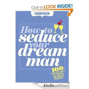 Cosmopolitan How to Seduce Your Dream Man, 100 Strategies to Bring Mr 