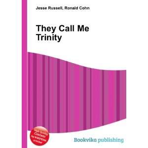  They Call Me Trinity Ronald Cohn Jesse Russell Books