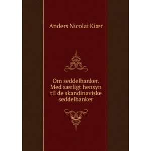   til de skandinaviske seddelbanker Anders Nicolai KiÃ¦r Books