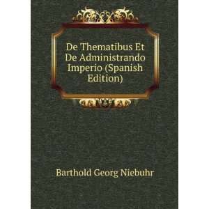   Administrando Imperio (Spanish Edition) Barthold Georg Niebuhr Books