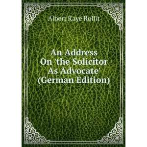  An Address On the Solicitor As Advocate (German Edition 