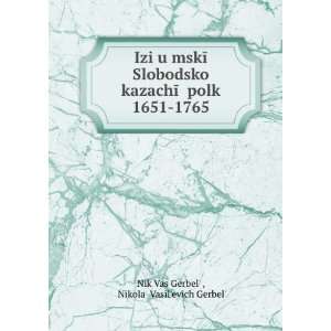   ) NikolaÄ­ VasilÊ¹evich GerbelÊ¹ Nik Vas GerbelÊ¹  Books