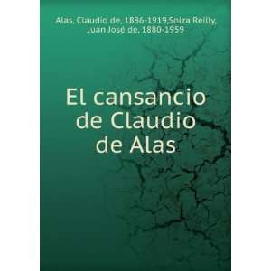 El cansancio de Claudio de Alas Claudio de, 1886 1919,Soiza Reilly 