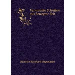   Schriften aus bewegter Zeit. 1 Heinrich Bernhard Oppenheim Books