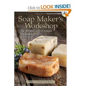 com Soap Makers Workshop The Art and Craft of Natural Homemade Soap 