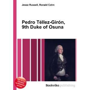   ©llez GirÃ³n, 9th Duke of Osuna Ronald Cohn Jesse Russell Books