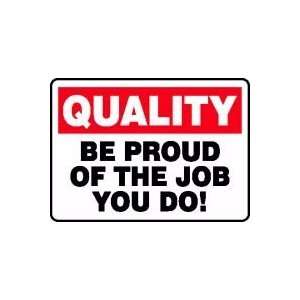  QUALITY BE PROUD OF THE JOB YOU DO 10 x 14 Plastic Sign 