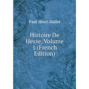   Histoire De Hesse, Volume 1 (French Edition) Paul Henri Mallet Books