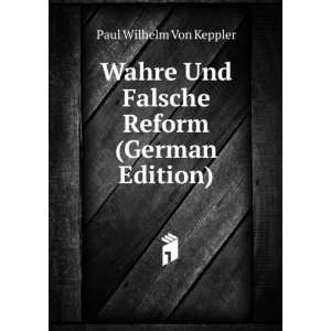   Und Falsche Reform (German Edition) Paul Wilhelm Von Keppler Books