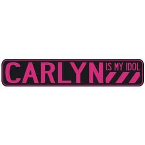   CARLYN IS MY IDOL  STREET SIGN