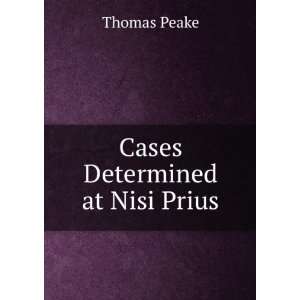 Cases Determined at Nisi Prius Thomas Peake  Books