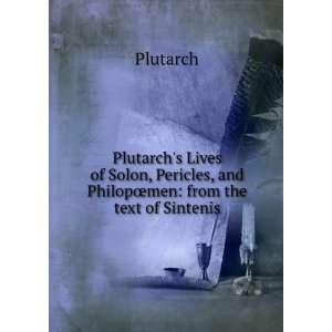   Pericles, and PhilopÅmen from the text of Sintenis Plutarch Books
