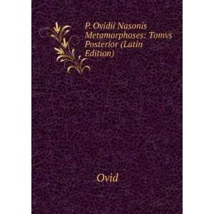   Nasonis Metamorphoses Tomvs Posterior (Latin Edition) Ovid Books