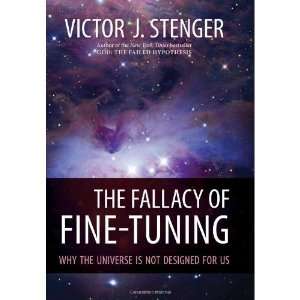  Victor J. StengersThe Fallacy of Fine Tuning Why the 