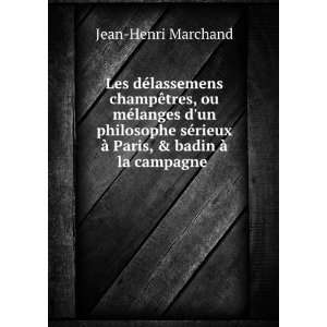   mÃ©langes dun philosophe sÃ©rieux Ã  Paris, & badin Ã  la