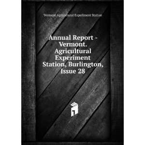   Station, Burlington, Issue 28 Vermont Agricultural Experiment Station