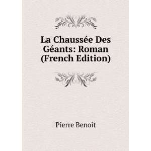   Des GÃ©ants Roman (French Edition) Pierre BenoÃ®t Books