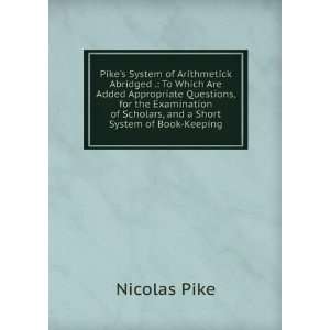   of Scholars, and a Short System of Book Keeping Nicolas Pike Books