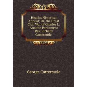   And the Parliament Rev. Richard Cattermole . George Cattermole Books