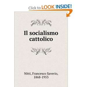  Il socialismo cattolico Francesco Saverio, 1868 1953 