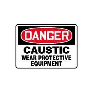  DANGER CAUSTIC WEAR PROTECTIVE EQUIPMENT Sign   10 x 14 
