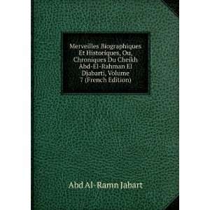   Rahman El Djabarti, Volume 7 (French Edition) Abd Al Ramn Jabart