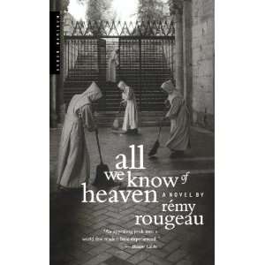    All We Know of Heaven A Novel [Paperback] Remy Rougeau Books
