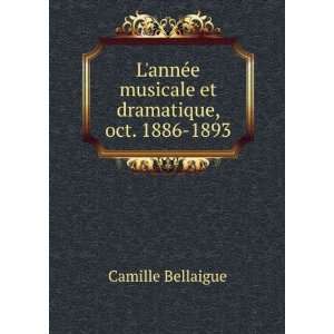  musicale et dramatique, oct. 1886 1893. Camille Bellaigue Books