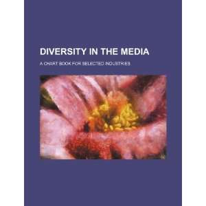  Diversity in the media a chart book for selected industries 