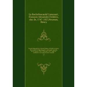   ric, duc de, 1747 1827,Neuman, Henry La Rochefoucauld Liancourt Books